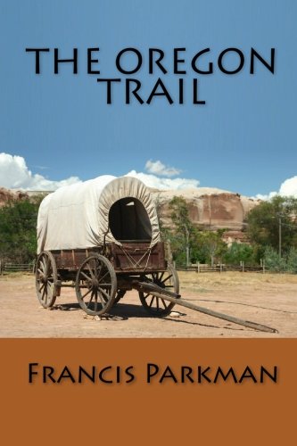 The Oregon Trail by by Francis Parkman