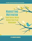 Marketing Motivator: Your Social Media Marketing Plan Workbook