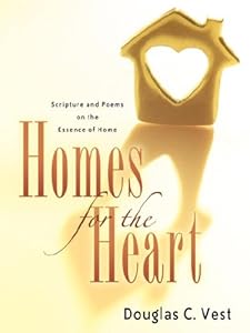 Homes for the Heart by Douglas C. Vest