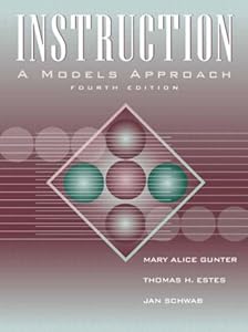 Instruction: A Models Approach (4th Edition) by Mary Alice Gunter