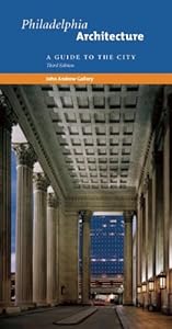 Philadelphia Architecture: A Guide to the City, Third Edition by John Andrew Gallery
