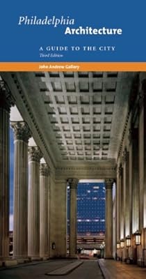 Philadelphia Architecture: A Guide to the City, Third Edition