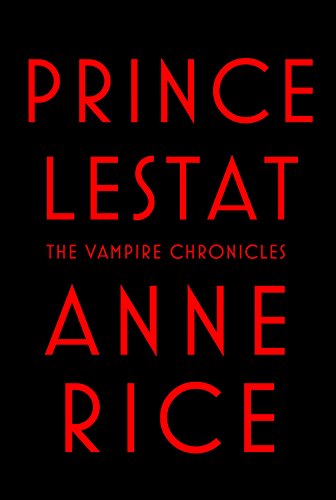 Prince Lestat: The Vampire Chronicles by Anne Rice