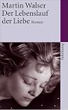 Der Lebenslauf der Liebe: Roman (suhrkamp taschenbuch) - Martin Walser