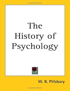 The History of Psychology by W. B. Pillsbury