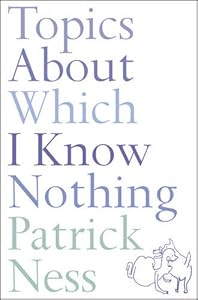 Topics About Which I Know Nothing