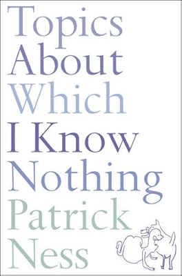 Topics About Which I Know Nothing