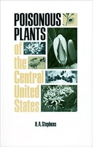 Poisonous Plants of the Central United States by by H. A. Stephens