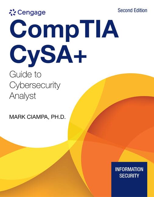 CompTIA CySA+ Guide to Cybersecurity Analyst (CS0-002) (MindTap Course List) by Mark Ciampa