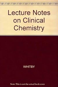 Lecture Notes on Clinical Chemistry by L. G Whitby