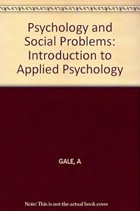 Psychology and Social Problems: An Introduction to Applied Psychology by Anthony Gale