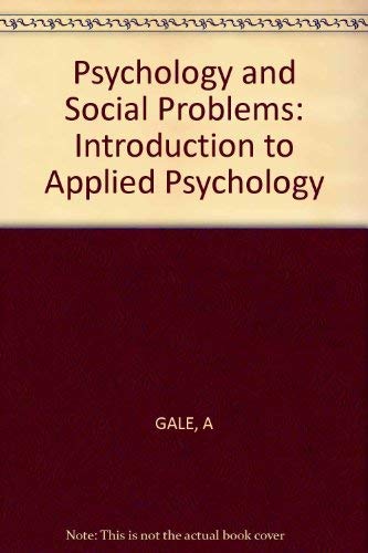 Psychology and Social Problems: An Introduction to Applied Psychology by Anthony Gale