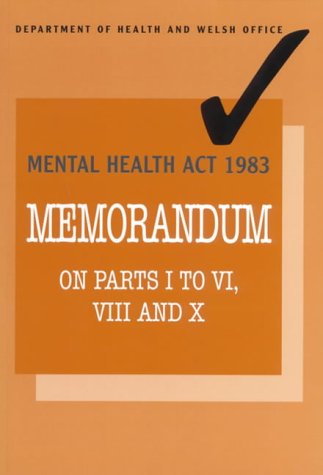 Mental Health Act 1983: Memorandum on parts I to VI, VIII and X by Dept.of Health