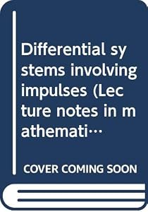Differential systems involving impulses (Lecture notes in mathematics) by Sudakhar G Pandit