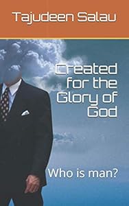 Created for the Glory of God: Who is man? by Tajudeen Peter Salau