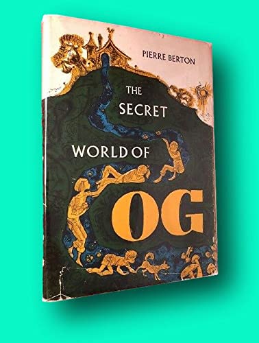 Rare Pierre BERTON 1st edit/1st print The Secret World of OG First Edition 1962 [Hardcover] Children's Books) BERTON, Pierre [Hardcover] Children's Books) BERTON, Pierre by Pierre Berton