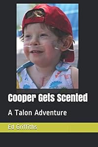Cooper Gets Scented: A Talon Adventure (Talon Goes Adventuring) by Ed Griffiths