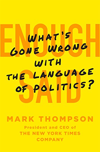 Enough Said: What's Gone Wrong with the Language of Politics? by Mark Thompson