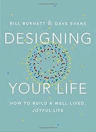 Designing Your Life: How to Build a Well-Lived, Joyful Life
