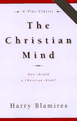 The Christian Mind: How Should a Christian Think