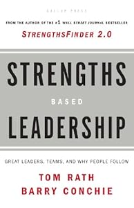 Strengths Based Leadership: Great Leaders, Teams, and Why People Follow