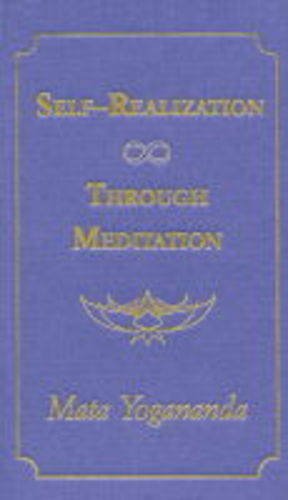 Self-realization Through Meditation by Mata Yogananda