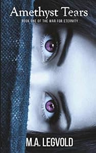 Amethyst Tears (The War for Eternity) by M.A. Legvold