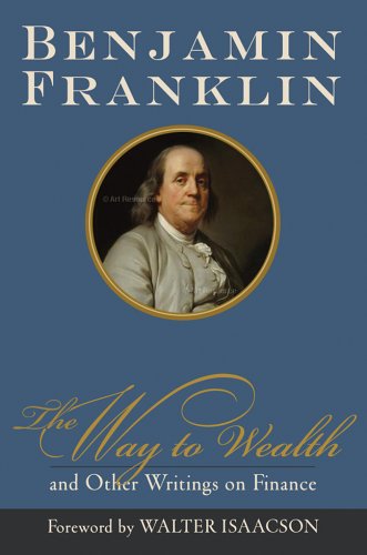 The Way to Wealth and Other Writings on Finance by Benjamin Franklin