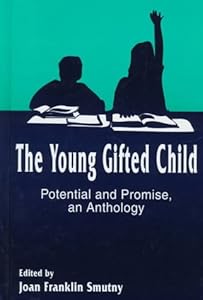 The Young Gifted Child: Potential and Promise an Anthology (Perspectives on Creativity) by Joan Franklin Smutny
