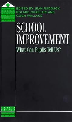 School Improvement: What Can Pupils Tell Us? (Quality in Secondary Schools and Colleges Series)