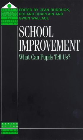 School Improvement: What Can Pupils Tell Us? (Quality in Secondary Schools and Colleges Series) by Jean Rudduck