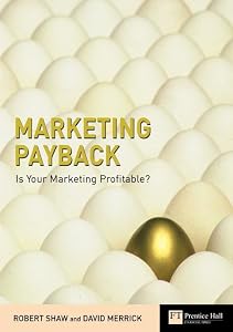 Marketing Payback: Is Your Marketing Profitable? (Financial Times Series)