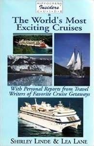Insiders' Guide to the World's Most Exciting Cruises: With Personal Reports from Travel Writers on Cruise Getaways (Hippocrene Insiders Guide) by Shirley Linde