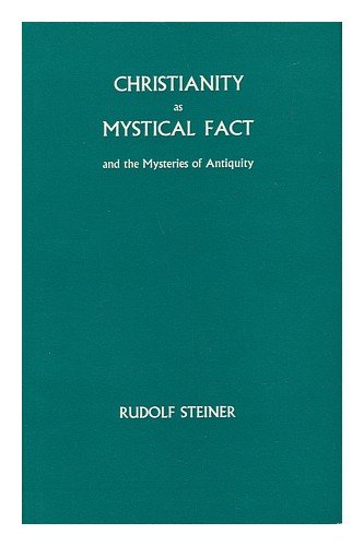 Christianity as mystical fact and the mysteries of antiquity by Rudolf Steiner