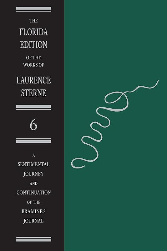 A Sentimental Journey and Continuation of the Bramine's Journal (Florida Edition of the Works of Laurence Sterne, 6) by Laurence Sterne