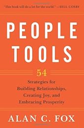 People Tools: 54 Strategies for Building Relationships, Creating Joy, and Embracing Prosperity