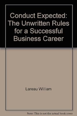 Conduct Expected: The Unwritten Rules for a Successful Business Career