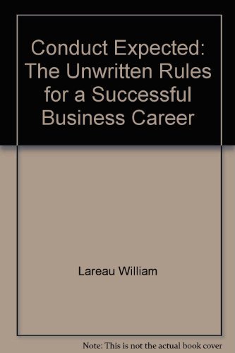 Conduct Expected: The Unwritten Rules for a Successful Business Career by William Lareau