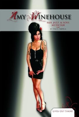 Amy Winehouse: R & B, Jazz, & Soul Musician (Lives Cut Short)