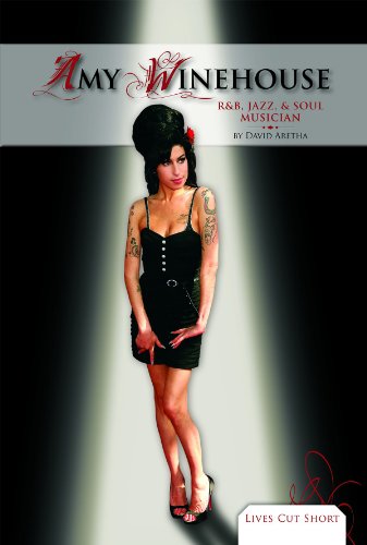 Amy Winehouse: R & B, Jazz, & Soul Musician (Lives Cut Short) by David Aretha