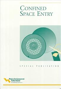Confined Space Entry: A Special Publication (Water Environment Federation Special Publication)