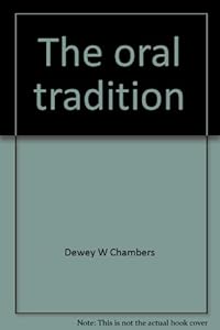 The oral tradition: Storytelling and creative drama (Literature for children) by Dewey W Chambers