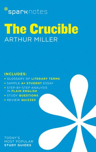The Crucible SparkNotes Literature Guide by Arthur Miller