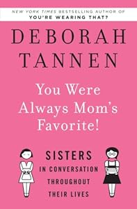 You Were Always Mom's Favorite!: Sisters in Conversation Throughout Their Lives