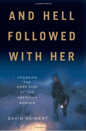 And Hell Followed With Her: Crossing the Dark Side of the American Border by David Neiwert