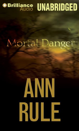 Mortal Danger: And Other True Cases by Ann Rule