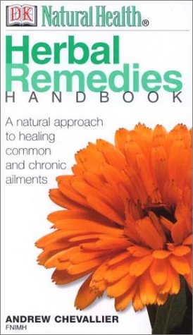 Natural Health: Herbal Remedies Handbook by Andrew Chevallier