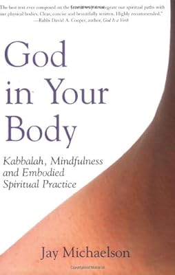 God in Your Body: Kabbalah, Mindfulness and Embodied Spiritual Practice