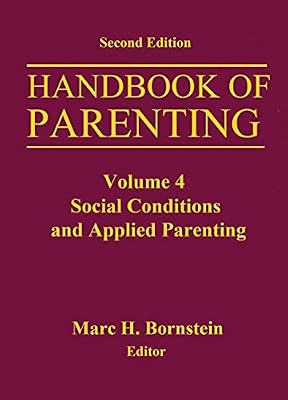 Handbook of Parenting: Volume 4 Social Conditions and Applied Parenting