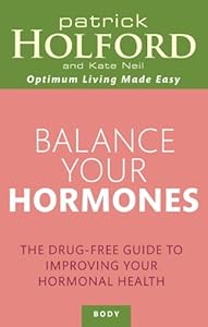 Balance Your Hormones: The Drug-Free Guide to Improving Your Hormonal Health
